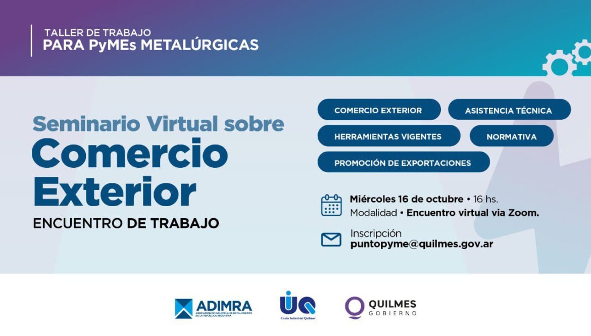 EL MUNICIPIO INVITA A UN NUEVO TALLER DE TRABAJO PARA EMPRESAS METALÚRGICAS DE QUILMES