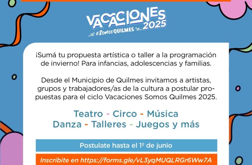 ABRIÓ LA CONVOCATORIA PARA FORMAR PARTE DE LA PROGRAMACIÓN DE VACACIONES SOMOS QUILMES 2025