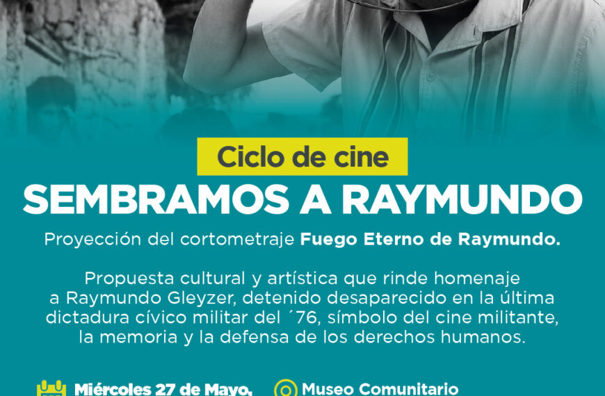 CICLO DE CINE «SEMBRAMOS A RAYMUNDO», UNA PROPUESTA PARA DESAFIAR AL OLVIDO