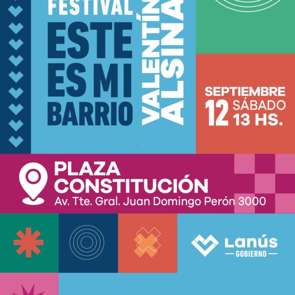 SE REALIZARÁ EL FESTIVAL «ESTE ES MI BARRIO» POR EL 151° ANIVERSARIO DE VALENTÍN ALSINA